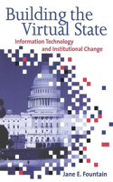 Building the Virtual State: Information Technology and Institutional Change(English)