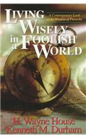 Living Wisely in a Foolish World