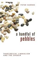 A Handful of Pebbles: Theological Liberalism and the Church