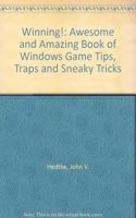 Winning!: Awesome and Amazing Book of Windows Game Tips, Traps and Sneaky Tricks