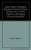 Aspe Papers: Managing Education in Small Primary Schools: No 4