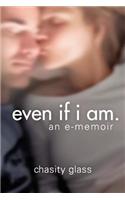 Even If I Am.