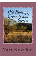 Old Hunting Grounds and Other Stories: Volume Two