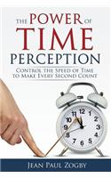 Power of Time Perception: Control the Speed of Time to Make Every Second Count