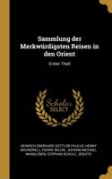 Sammlung der Merkwürdigsten Reisen in den Orient