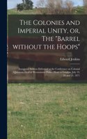 Colonies and Imperial Unity, or, The 