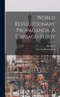 World Revolutionary Propaganda. A Chicago Study