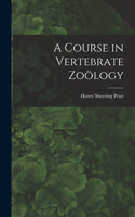 Course in Vertebrate Zoölogy