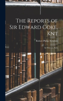 Reports of Sir Edward Coke, Knt