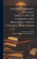 Prairie Farmer's Reliable Directory of Farmers and Breeders, Green County, Wisconsin
