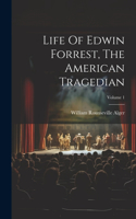 Life Of Edwin Forrest, The American Tragedian; Volume 1