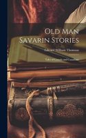 Old Man Savarin Stories