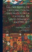 dos restos de Cristóbal Colón exhumados de la Catedral de Santo Domingo en 1795 i 1877