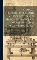 Genaue Beschreibung und Vorschriften zur Manchester-Piquee-Mousselin- und Casimir-Druckerey.