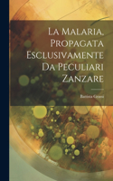 Malaria, Propagata Esclusivamente Da Peculiari Zanzare