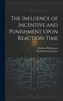 Influence of Incentive and Punishment Upon Reaction-Time
