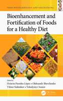 Bioenhancement and Fortification of Foods for a Healthy Diet