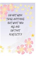 Do Not Wish To Be Anything But What You Are: Inspirational Quotes Dragonfly Journal/Notebook for Adults/Children Animals Lovers to Writing (6x9 Inch. 15.24x22.86 cm.) Journal Lined Paper 120 Bl