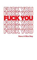 Fuck You Have A Nice Day