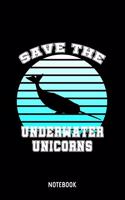 Save The Underwater Unicorns Notebook: A5 (Handtaschenformat) Tierschützer Liniertes Notizheft oder Umweltschutz Journal - Haustier Tagebuch oder Naturbuch für Männer und Frauen