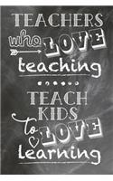 Teachers Who Love Teaching Teach Kids To Love Learning