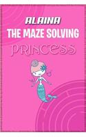 Alaina the Maze Solving Princess: Fun Mazes for Kids Games Activity Workbook