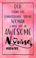 God Found this Strong Woman & Made Her an Awesome Nurse Midwife: Journal for Thoughts and Musings