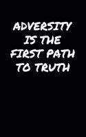 Adversity Is The First Path To Truth&#65533;