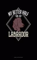 My Better Half Is A Labrador: Cornell Notes Notebook(1350 Cornell Notes Notebook)