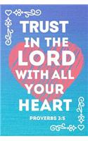 Trust in The Lord with all your Heart - Proverbs 3