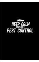 Keep calm and call pest control: Notebook - Journal - Diary - 110 Lined pages