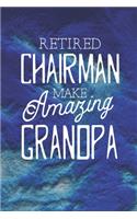 Retired Chairman Make Amazing Grandpa: Family life Grandpa Dad Men love marriage friendship parenting wedding divorce Memory dating Journal Blank Lined Note Book Gift