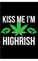 Kiss Me I'm Highrish