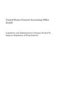 Legislative and Administrative Changes Needed to Improve Regulation of Drug Industry
