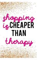 Shopping Is Cheaper Than Therapy: Blank Lined Notebook Journal Diary Composition Notepad 120 Pages 6x9 Paperback ( Shopping ) Gold Glitter