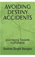 Avoiding Destiny Accidents