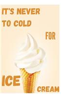 It's Never To Cold For Ice Cream