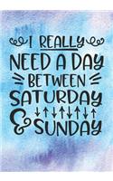 I Really Need a Day Between Saturday and Sunday