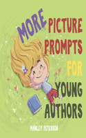More Picture Prompts for Young Authors: (Picture Prompts for Young Authors)