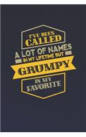 I've Been Called A Lot Of Names In My Lifetime But Grumpy Is My Favorite: Family life Grandpa Dad Men love marriage friendship parenting wedding divorce Memory dating Journal Blank Lined Note Book Gift