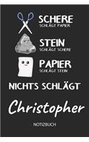 Nichts schlägt - Christopher - Notizbuch: Schere - Stein - Papier - Individuelles personalisiertes Männer & Jungen Namen Blanko Notizbuch. Liniert leere Seiten. Coole Uni & Schulsachen, best