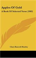 Apples Of Gold: A Book Of Selected Verse (1903)