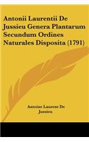 Antonii Laurentii De Jussieu Genera Plantarum Secundum Ordines Naturales Disposita (1791)
