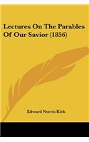 Lectures On The Parables Of Our Savior (1856)