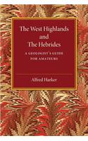 The West Highlands and the Hebrides: A Geologist's Guide for Amateurs