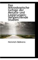 Das Mikroskopische Gef GE Der Metalle Und Legierungen: Vergleichende Studien