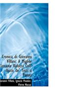 Cronica Di Giovanni Villani: A Miglior Lezione Ridotta Coll' Aiuto de' Testi a Penna: A Miglior Lezione Ridotta Coll' Aiuto de' Testi a Penna