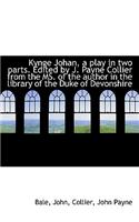 Kynge Johan, a Play in Two Parts: Edited by J. Payne Collier from the MS