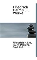 Friedrich Halm's ... Werke