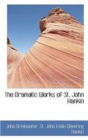 The Dramatic Works of St. John Hankin: (English)